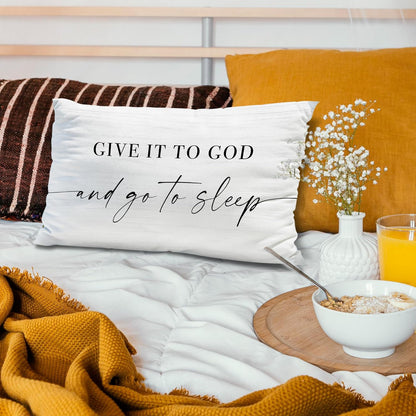 Give It to God and Go to Sleep, Decorative Pillow Case (Fits Standard Pillow- 12x 20")