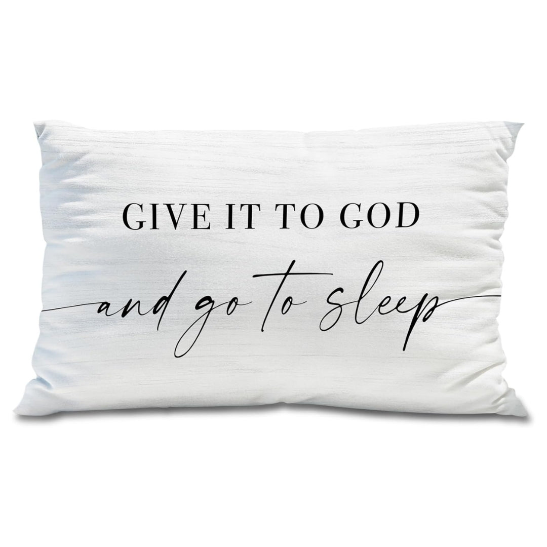 Give It to God and Go to Sleep, Decorative Pillow Case (Fits Standard Pillow- 12x 20")